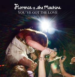 Florence and the Machine : You've Got the Love